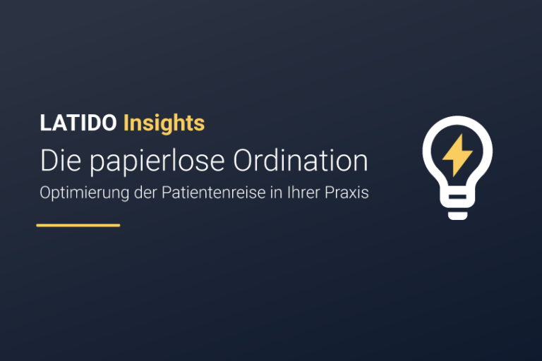 LATIDO Insights: Die papierlose Ordination - Optimierung der Patientenreise in Ihrer Praxis