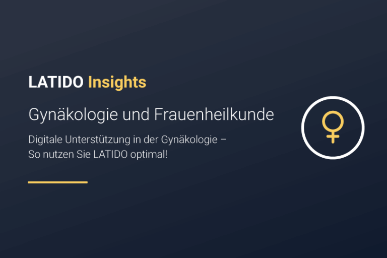 Digitale Unterstützung in der Gynäkologie – So nutzen Sie LATIDO optimal!